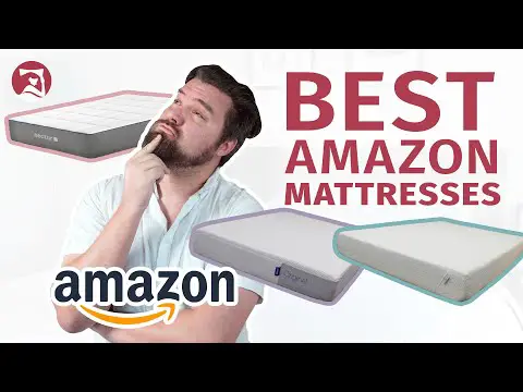 The Best Amazon Mattresses - Our Top 7 Picks!